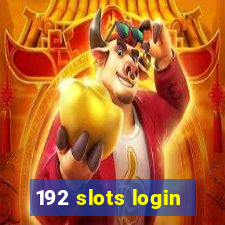 192 slots login